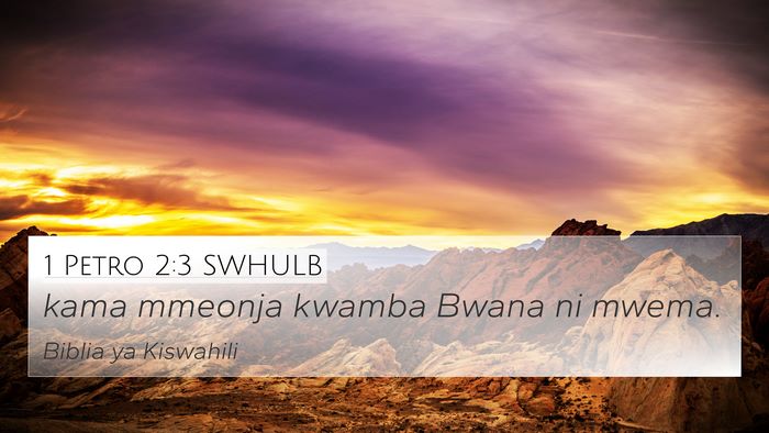 1 Petro 2:3 SWHULB 4K Wallpaper - kama mmeonja kwamba Bwana ni - 4K Wallpaper Bible Verse