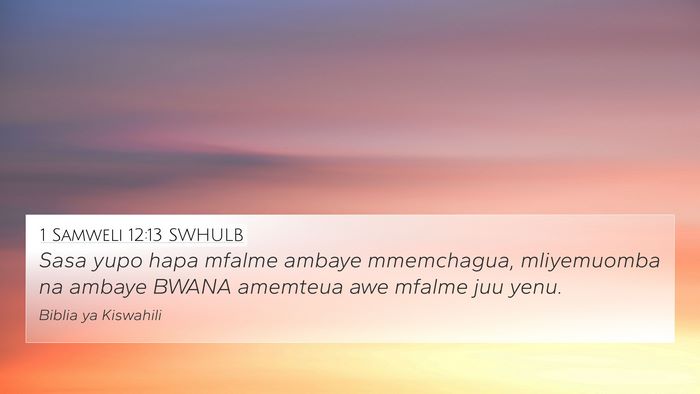 1 Samweli 12:13 SWHULB Bible Verse Image