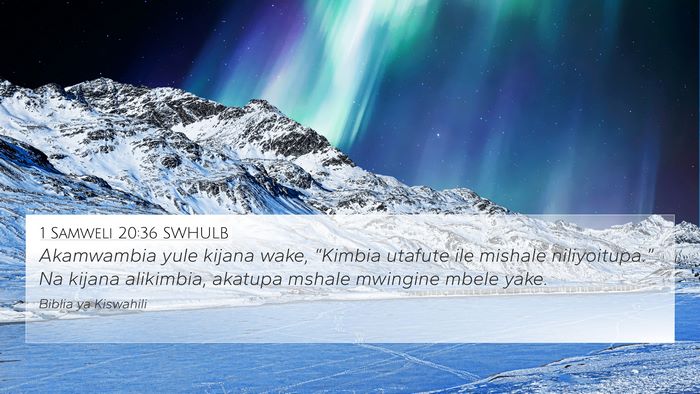 1 Samweli 20:36 SWHULB 4K Wallpaper - Akamwambia yule kijana wake, “Kimbia utafute - 4K Wallpaper Bible Verse