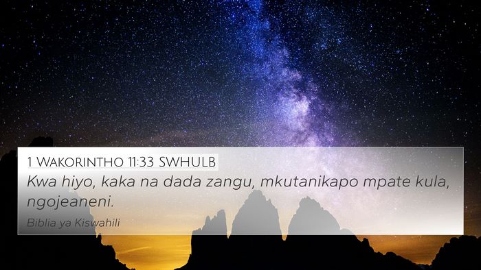 1 Wakorintho 11:33 SWHULB 4K Wallpaper - Kwa hiyo, kaka na dada zangu, mkutanikapo mpate - 4K Wallpaper Bible Verse