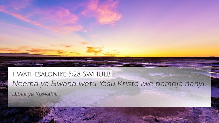 1 Wathesalonike 5:28 SWHULB 4K Wallpaper - Neema ya Bwana wetu Yesu Kristo iwe pamoja - 4K Wallpaper Bible Verse