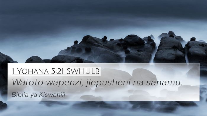 1 Yohana 5:21 SWHULB Bible Verse Image