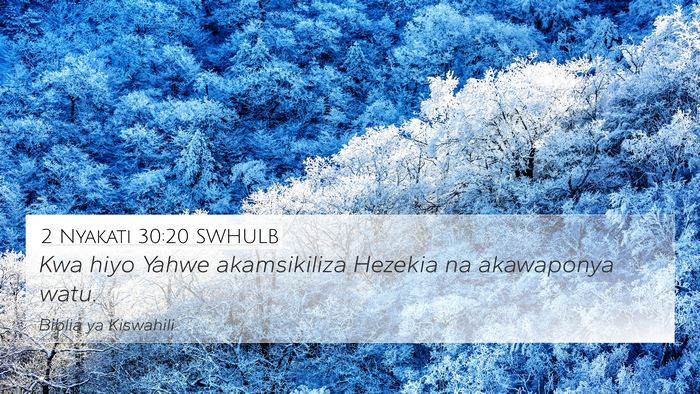 2 Nyakati 30:20 SWHULB 4K Wallpaper - Kwa hiyo Yahwe akamsikiliza Hezekia na akawaponya - 4K Wallpaper Bible Verse