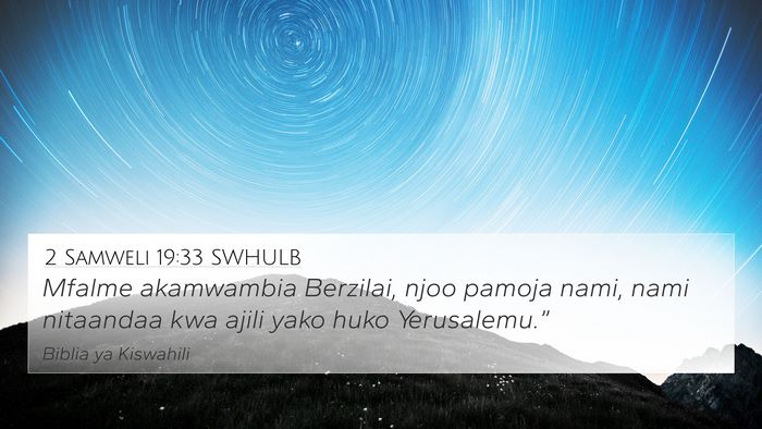 2 Samweli 19:33 SWHULB 4K Wallpaper - Mfalme akamwambia Berzilai, njoo pamoja nami, - 4K Wallpaper Bible Verse