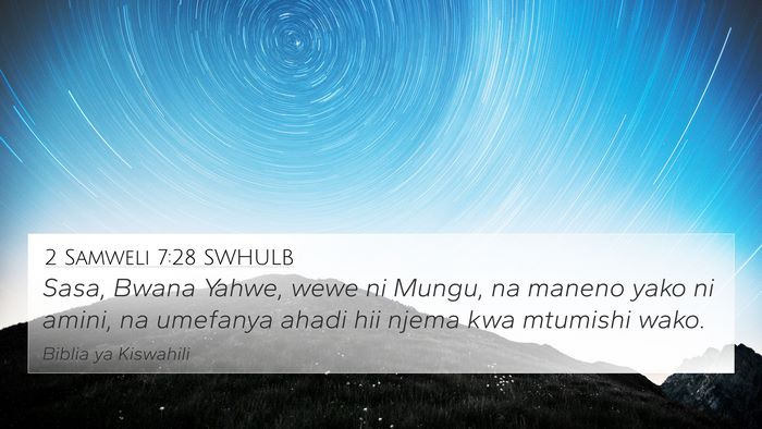 2 Samweli 7:28 SWHULB 4K Wallpaper - Sasa, Bwana Yahwe, wewe ni Mungu, na maneno yako - 4K Wallpaper Bible Verse