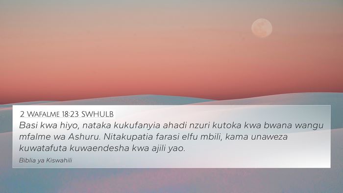 2 Wafalme 18:23 SWHULB 4K Wallpaper - Basi kwa hiyo, nataka kukufanyia ahadi nzuri - 4K Wallpaper Bible Verse