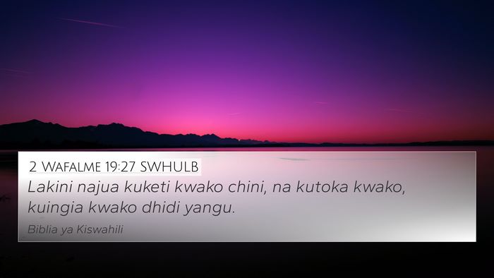 2 Wafalme 19:27 SWHULB Bible Verse Image