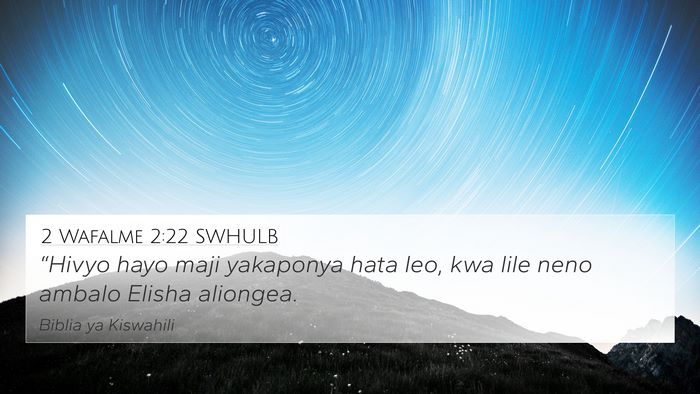 2 Wafalme 2:22 SWHULB 4K Wallpaper - “Hivyo hayo maji yakaponya hata leo, kwa lile - 4K Wallpaper Bible Verse