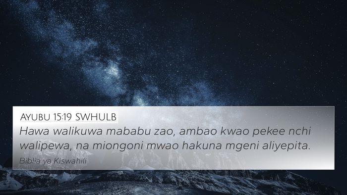 Ayubu 15:19 SWHULB 4K Wallpaper - Hawa walikuwa mababu zao, ambao kwao pekee nchi - 4K Wallpaper Bible Verse