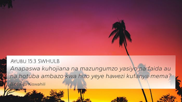 Ayubu 15:3 SWHULB 4K Wallpaper - Anapaswa kuhojiana na mazungumzo yasiyo na faida - 4K Wallpaper Bible Verse
