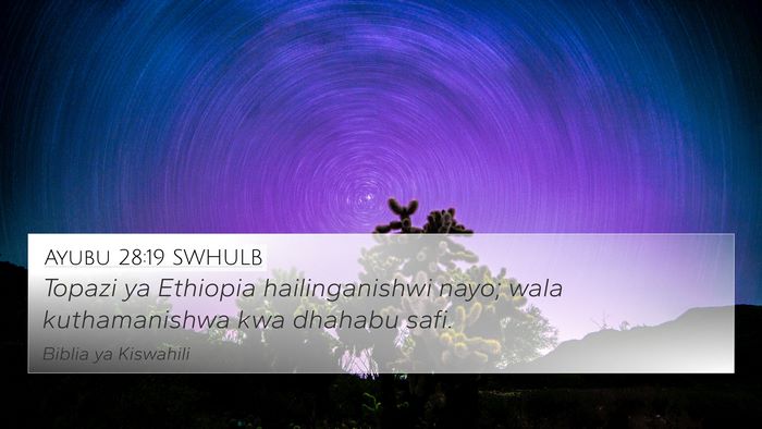 Ayubu 28:19 SWHULB 4K Wallpaper - Topazi ya Ethiopia hailinganishwi nayo; wala - 4K Wallpaper Bible Verse
