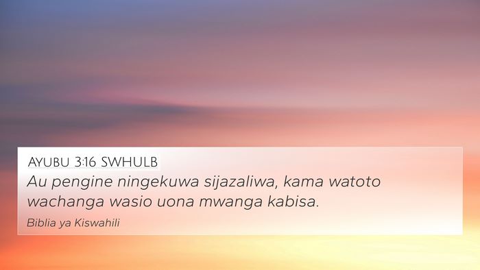 Ayubu 3:16 SWHULB Bible Verse Image