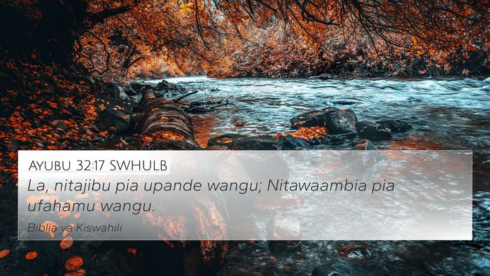 Ayubu 32:17 SWHULB 4K Wallpaper - La, nitajibu pia upande wangu; Nitawaambia pia - 4K Wallpaper Bible Verse