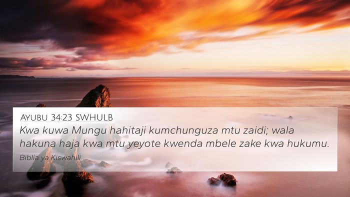 Ayubu 34:23 SWHULB 4K Wallpaper - Kwa kuwa Mungu hahitaji kumchunguza mtu zaidi; - 4K Wallpaper Bible Verse