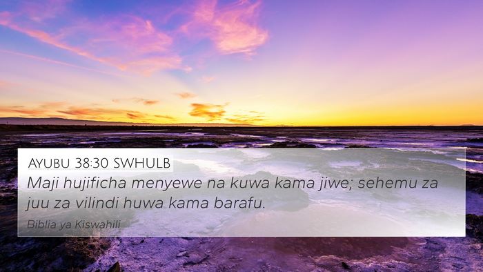 Ayubu 38:30 SWHULB 4K Wallpaper - Maji hujificha menyewe na kuwa kama jiwe; sehemu - 4K Wallpaper Bible Verse