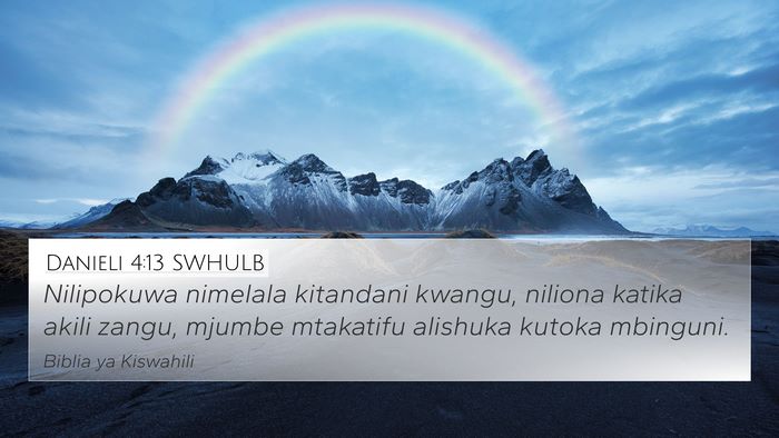 Danieli 4:13 SWHULB 4K Wallpaper - Nilipokuwa nimelala kitandani kwangu, niliona - 4K Wallpaper Bible Verse