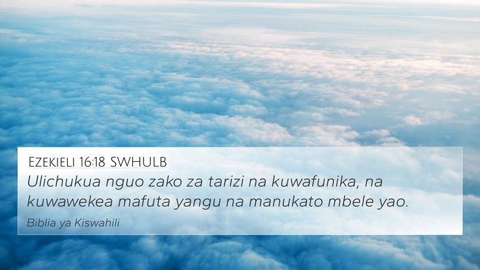 Ezekieli 16:18 SWHULB Bible Verse Image
