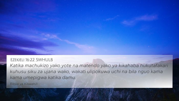 Ezekieli 16:22 SWHULB Bible Verse Image