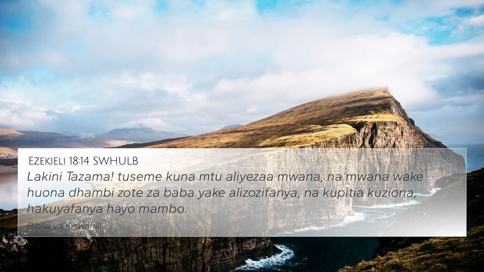 Ezekieli 18:14 SWHULB 4K Wallpaper - Lakini Tazama! tuseme kuna mtu aliyezaa mwana, na - 4K Wallpaper Bible Verse