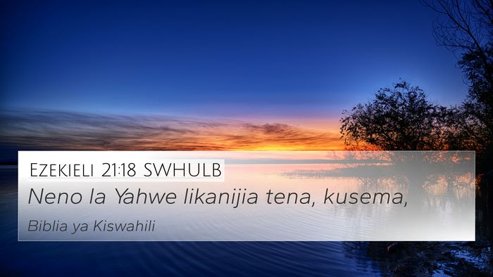 Ezekieli 21:18 SWHULB 4K Wallpaper - Neno la Yahwe likanijia tena, - 4K Wallpaper Bible Verse