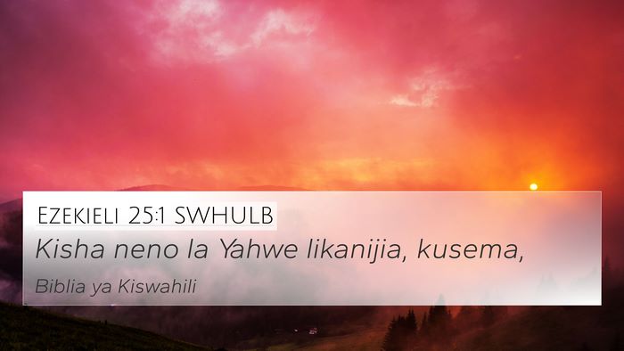 Ezekieli 25:1 SWHULB 4K Wallpaper - Kisha neno la Yahwe likanijia, - 4K Wallpaper Bible Verse