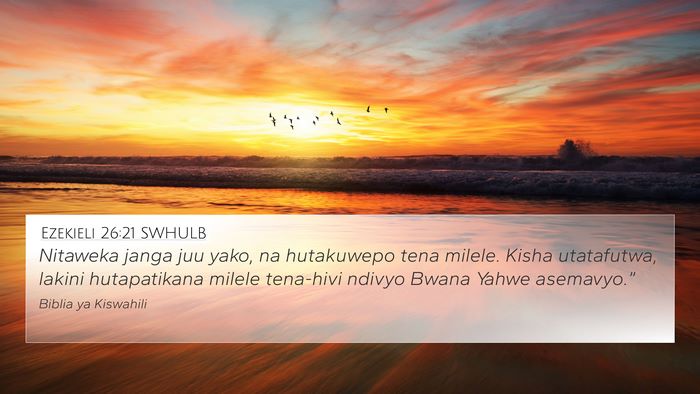Ezekieli 26:21 SWHULB 4K Wallpaper - Nitaweka janga juu yako, na hutakuwepo tena - 4K Wallpaper Bible Verse
