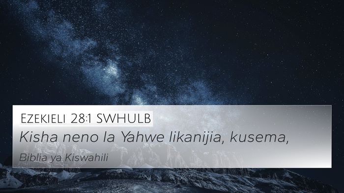 Ezekieli 28:1 SWHULB 4K Wallpaper - Kisha neno la Yahwe likanijia, - 4K Wallpaper Bible Verse