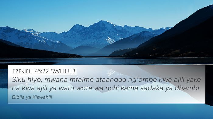 Ezekieli 45:22 SWHULB 4K Wallpaper - Siku hiyo, mwana mfalme ataandaa ng'ombe kwa - 4K Wallpaper Bible Verse