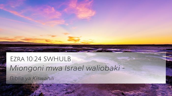 Ezra 10:24 SWHULB 4K Wallpaper - Miongoni mwa Israel waliobaki - 4K Wallpaper Bible Verse