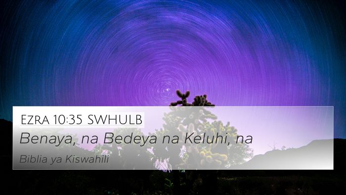Ezra 10:35 SWHULB 4K Wallpaper - Benaya, na Bedeya na Keluhi, - 4K Wallpaper Bible Verse