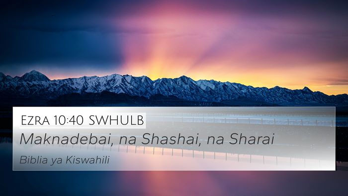 Ezra 10:40 SWHULB 4K Wallpaper - Maknadebai, na Shashai, na - 4K Wallpaper Bible Verse
