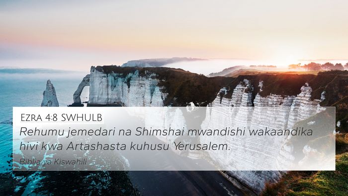 Ezra 4:8 SWHULB 4K Wallpaper - Rehumu jemedari na Shimshai mwandishi wakaandika - 4K Wallpaper Bible Verse