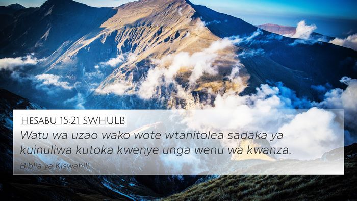 Hesabu 15:21 SWHULB 4K Wallpaper - Watu wa uzao wako wote wtanitolea sadaka ya - 4K Wallpaper Bible Verse