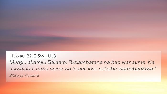 Hesabu 22:12 SWHULB 4K Wallpaper - Mungu akamjiu Balaam, “Usiambatane na hao - 4K Wallpaper Bible Verse