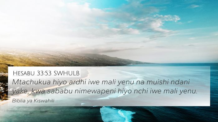 Hesabu 33:53 SWHULB 4K Wallpaper - Mtachukua hiyo ardhi iwe mali yenu na muishi - 4K Wallpaper Bible Verse