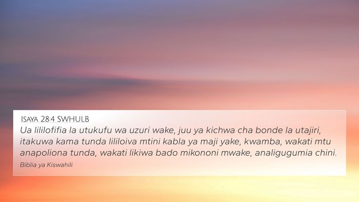 Isaya 28:4 SWHULB 4K Wallpaper - Ua lililofifia la utukufu wa uzuri wake, juu ya - 4K Wallpaper Bible Verse