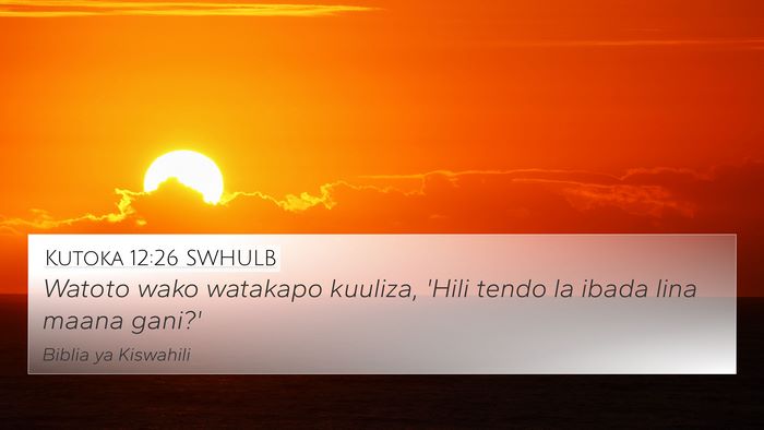 Kutoka 12:26 SWHULB Bible Verse Image