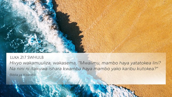 Luka 21:7 SWHULB 4K Wallpaper - Hivyo wakamuuliza, wakasema, “Mwalimu, mambo - 4K Wallpaper Bible Verse