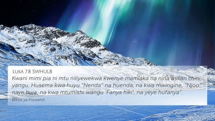 Luka 7:8 SWHULB 4K Wallpaper - Kwani mimi pia ni mtu niliyewekwa kwenye mamlaka - 4K Wallpaper Bible Verse