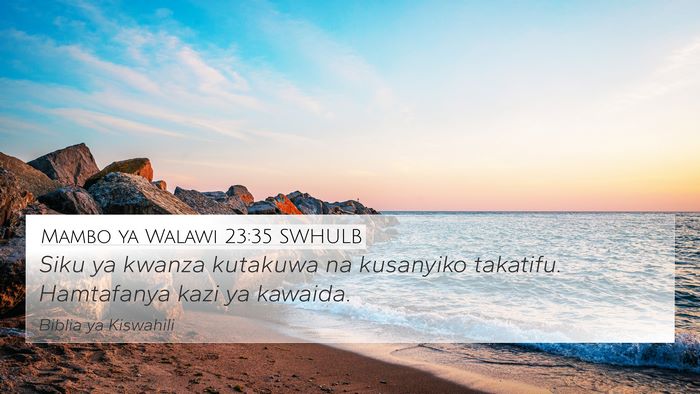 Mambo ya Walawi 23:35 SWHULB 4K Wallpaper - Siku ya kwanza kutakuwa na kusanyiko takatifu. - 4K Wallpaper Bible Verse