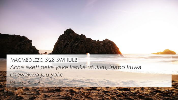Maombolezo 3:28 SWHULB Bible Verse Image
