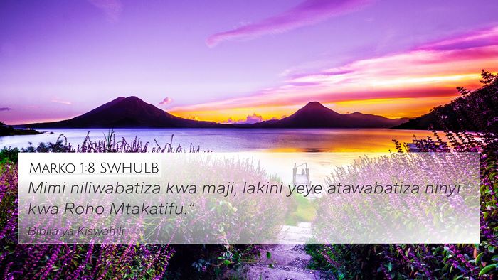 Marko 1:8 SWHULB 4K Wallpaper - Mimi niliwabatiza kwa maji, lakini yeye - 4K Wallpaper Bible Verse