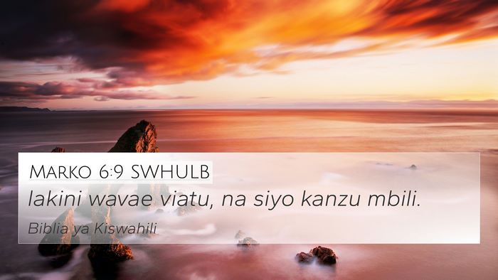 Marko 6:9 SWHULB 4K Wallpaper - lakini wavae viatu, na siyo kanzu - 4K Wallpaper Bible Verse