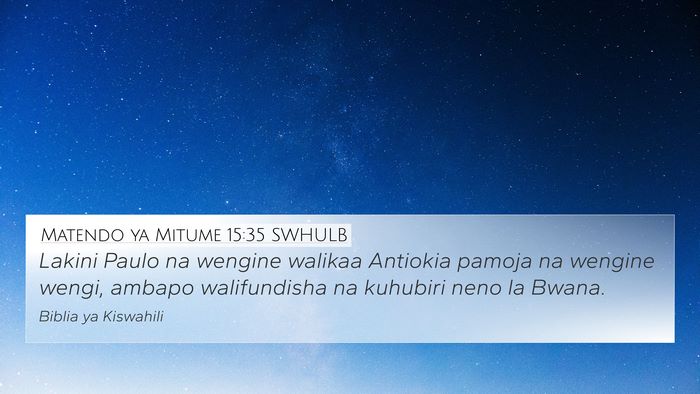 Matendo ya Mitume 15:35 SWHULB 4K Wallpaper - Lakini Paulo na wengine walikaa Antiokia pamoja - 4K Wallpaper Bible Verse
