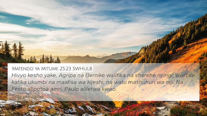 Matendo ya Mitume 25:23 SWHULB 4K Wallpaper - Hivyo kesho yake, Agripa na Bernike walifika na - 4K Wallpaper Bible Verse