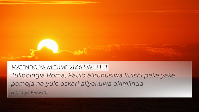 Matendo ya Mitume 28:16 SWHULB Bible Verse Image
