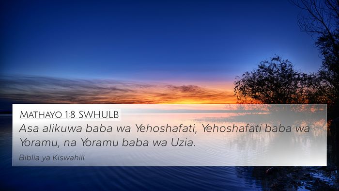 Mathayo 1:8 SWHULB 4K Wallpaper - Asa alikuwa baba wa Yehoshafati, Yehoshafati baba - 4K Wallpaper Bible Verse