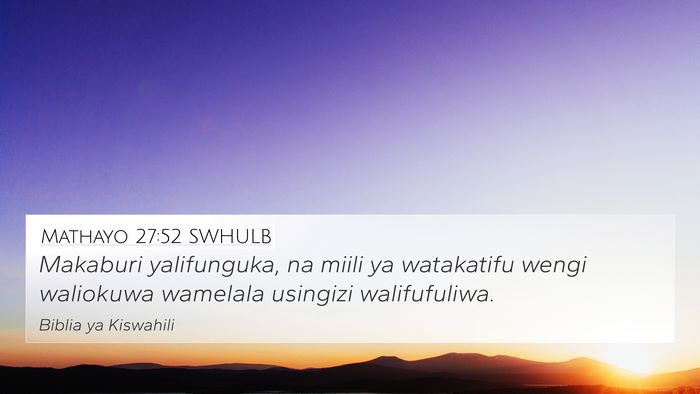 Mathayo 27:52 SWHULB 4K Wallpaper - Makaburi yalifunguka, na miili ya watakatifu - 4K Wallpaper Bible Verse