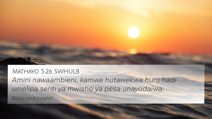 Mathayo 5:26 SWHULB 4K Wallpaper - Amini nawaambieni, kamwe hutawekwa huru hadi - 4K Wallpaper Bible Verse