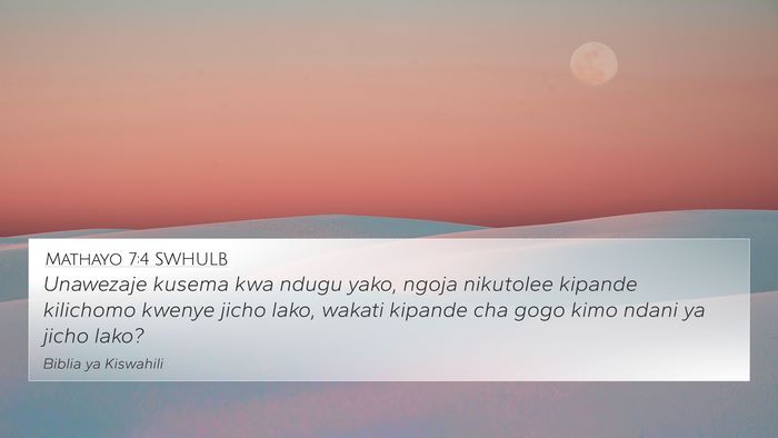 Mathayo 7:4 SWHULB 4K Wallpaper - Unawezaje kusema kwa ndugu yako, ngoja nikutolee - 4K Wallpaper Bible Verse